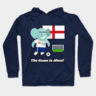 ⚽ England Football, Cute Elephant Scores Goal, The Game Is Afoot! Hoodie